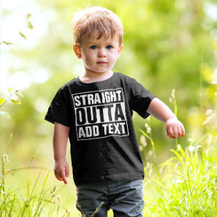 STRAIGHT OUTTA - add your text here/create own Toddler T-Shirt