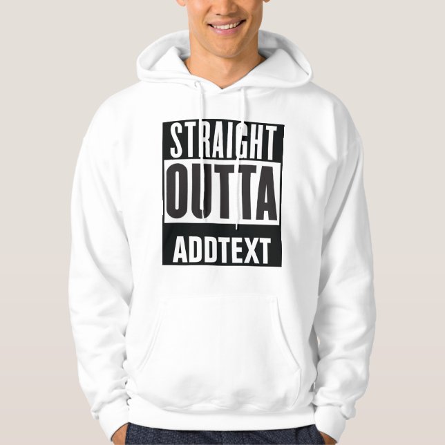 Straight Outta add your text Hoodie (Front)
