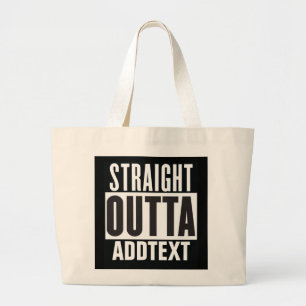Straight Outta add your text Large Tote Bag