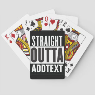 Straight Outta add your text Playing Cards