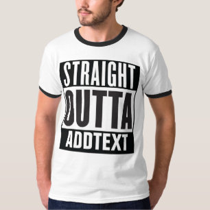 Straight Outta add your text T-Shirt