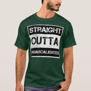 Straight Outta Aguascalientes Mexico Vintage Distr T-Shirt