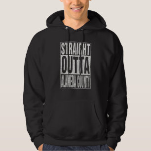 STRAIGHT OUTTA ALAMEDA COUNTY Cool Home Quote Hoodie