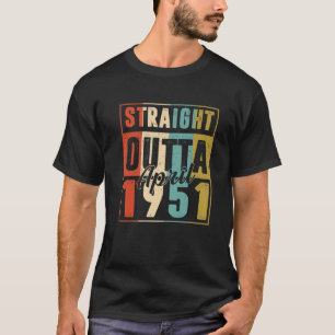 Straight Outta April 1951 Vintage Men Women 71St B T-Shirt