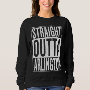 Straight Outta Arlington Great Travel Outfit & Gif Sweatshirt