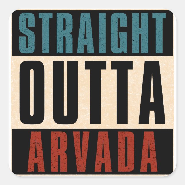 Straight Outta Arvada Colorado CO Square Sticker (Front)