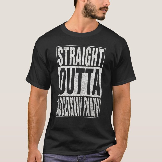 STRAIGHT OUTTA ASCENSION PARISH Cool Home Quote T-Shirt (Front)