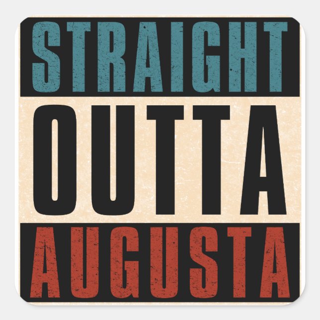 Straight Outta Augusta Georgia GA Square Sticker (Front)