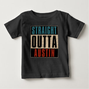 Straight Outta Austin Texas TX USA Baby T-Shirt