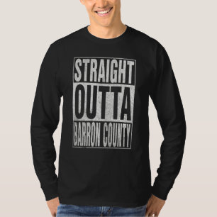 STRAIGHT OUTTA BARRON COUNTY Cool Home Quote T-Shirt