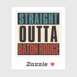 Straight Outta Baton Rouge Louisiana LA