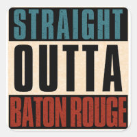 Straight Outta Baton Rouge Louisiana LA
