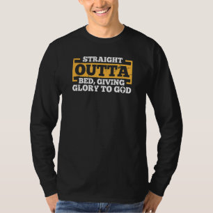 Straight Outta Bed Giving Glory To God Christian S T-Shirt