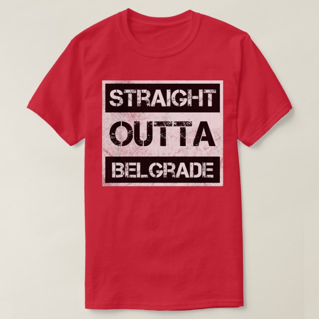 Straight Outta Belgrade Serbia Vintage Distressed  T-Shirt (Design Front)