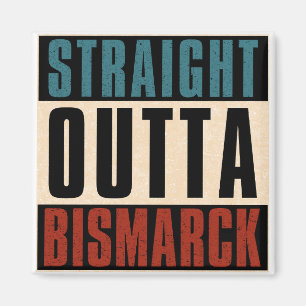 Straight Outta Bismarck North Dakota ND Magnet