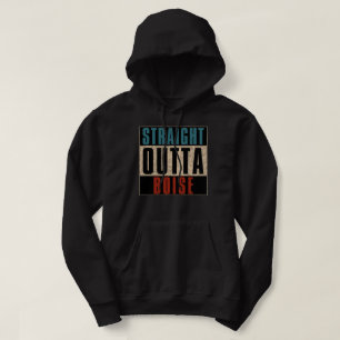 Straight Outta Boise Idaho ID Hoodie