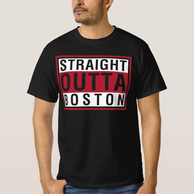 Straight Outta Boston T-Shirt (Front)