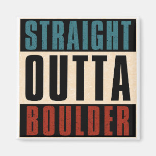 Straight Outta Boulder Colorado CO Magnet