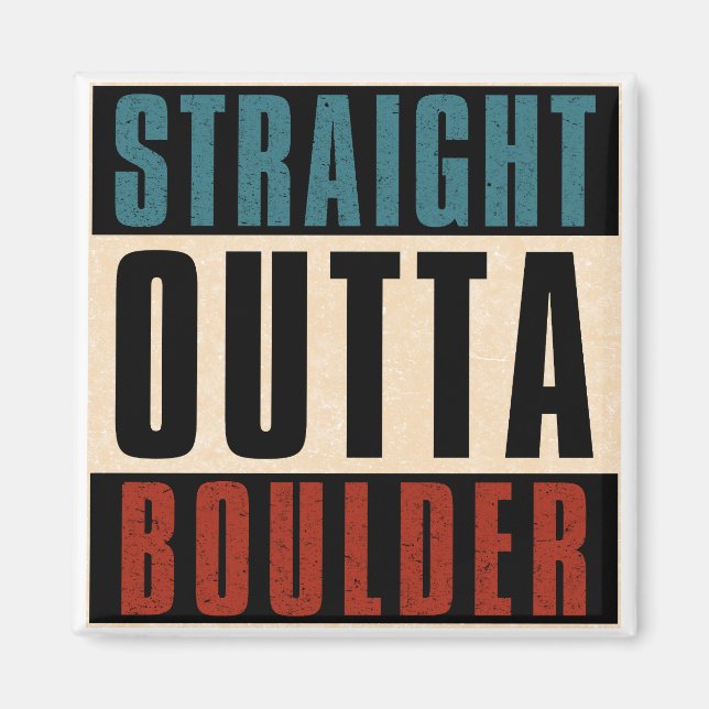 Straight Outta Boulder Colorado CO Magnet (Front)