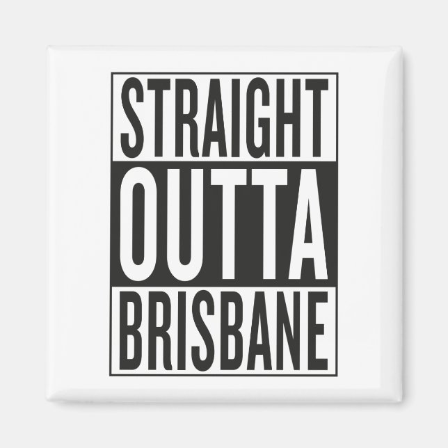 straight outta Brisbane Magnet (Front)