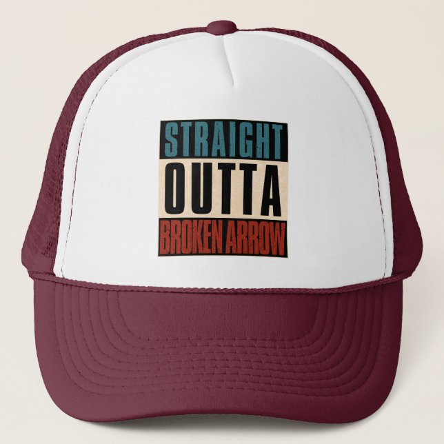 Straight Outta Broken Arrow Oklahoma OK Trucker Hat (Front)