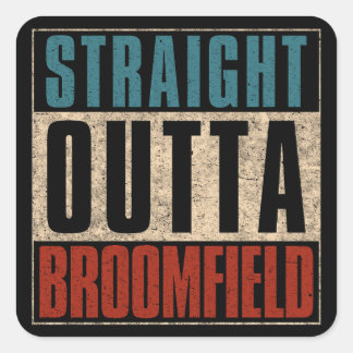 Straight Outta Broomfield Colorado CO Square Sticker