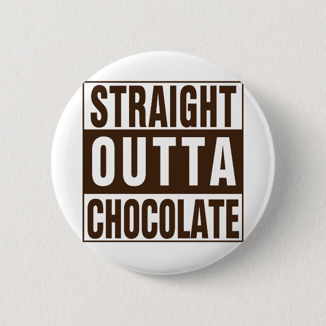 Straight Outta Brown Chocolate 6 Cm Round Badge (Front)