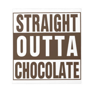 Straight Outta Brown Chocolate Notepad
