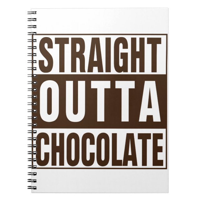 Straight Outta Brown Chocolate Spiral Notebook (Front)