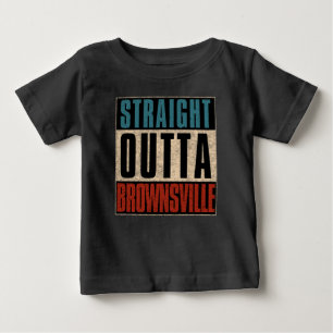 Straight Outta Brownsville Texas TX Baby T-Shirt