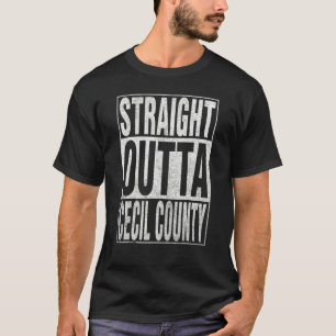 STRAIGHT OUTTA CECIL COUNTY Cool Home Quote T-Shirt