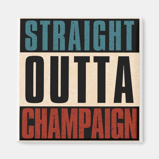 Straight Outta Champaign Illinois IL Magnet (Front)