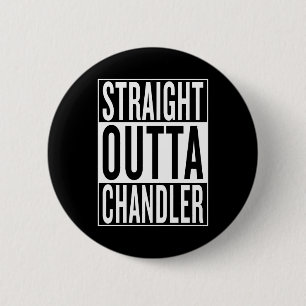 straight outta Chandler 6 Cm Round Badge
