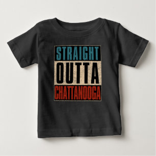Straight Outta Chattanooga Tennessee TN Baby T-Shirt