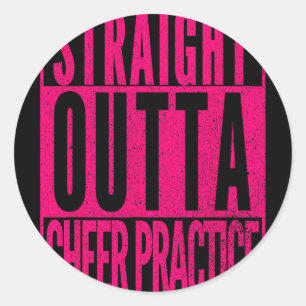 Straight Outta Cheer Practice Cheerleading Girls W Classic Round Sticker