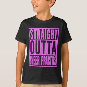 Straight Outta Cheer Practice Cheerleading Leading T-Shirt