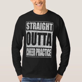 Straight Outta Cheer Practice  Cheerleading Shirt