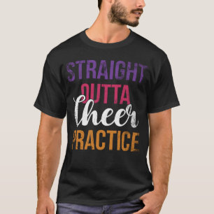 Straight Outta Cheer Practice For Cheerleaders Che T-Shirt