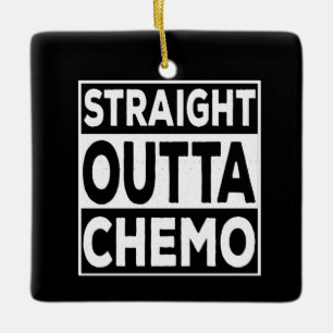 Straight Outta Chemo Ceramic Ornament