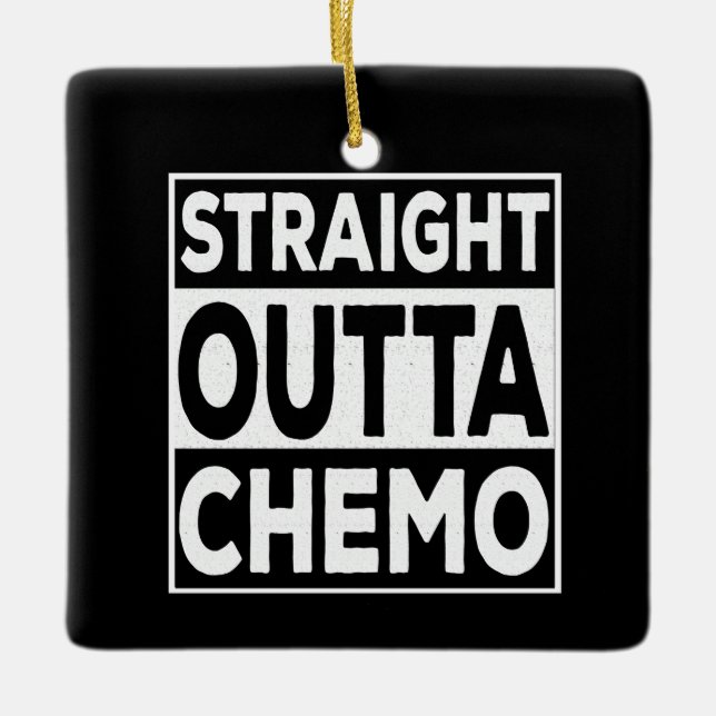 Straight Outta Chemo Ceramic Ornament (Front)