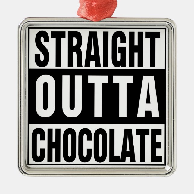Straight Outta Chocolate Metal Tree Decoration (Front)