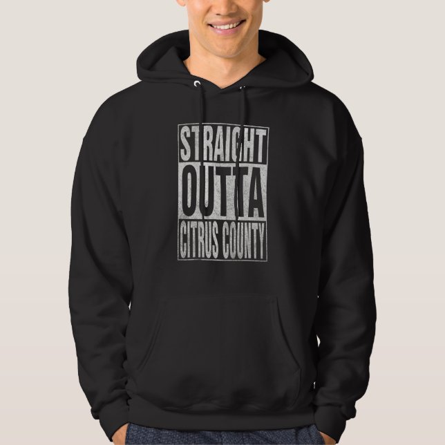 STRAIGHT OUTTA CITRUS COUNTY Cool Home Quote Hoodie (Front)