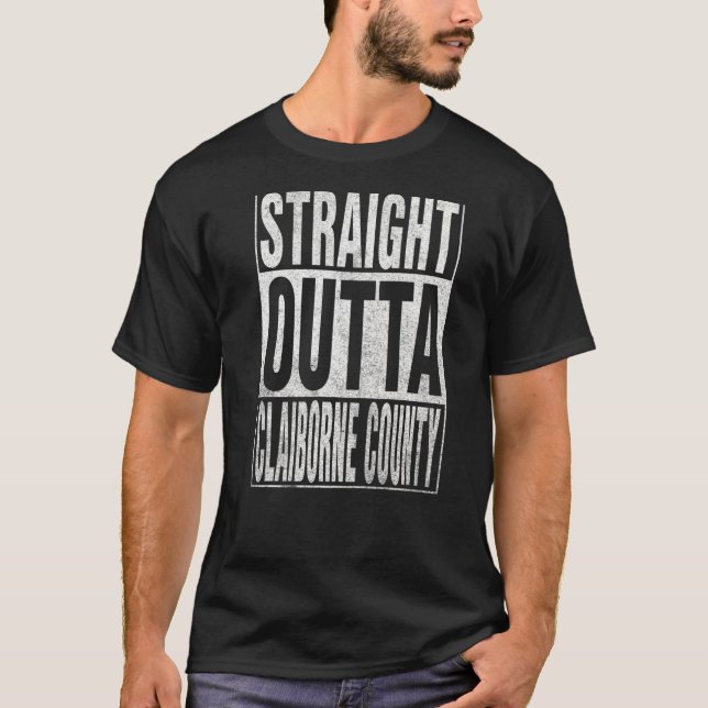 STRAIGHT OUTTA CLAIBORNE COUNTY Cool Home Quote   T-Shirt (Front)