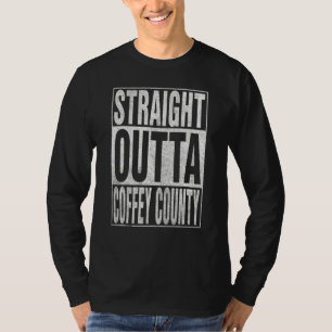 STRAIGHT OUTTA COFFEY COUNTY Cool Home Quote T-Shirt