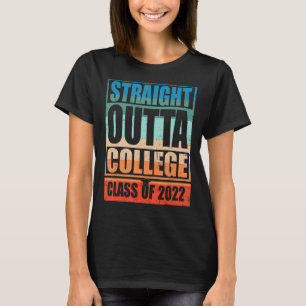 Straight Outta College 2022 Graduation Senior Grad T-Shirt
