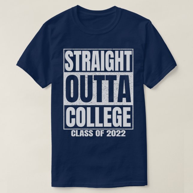 Straight Outta College Funny Graduation Gifts Clas T-Shirt (Design Front)
