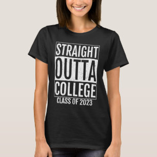Straight Outta College Graduation Gifts 2023 Colle T-Shirt