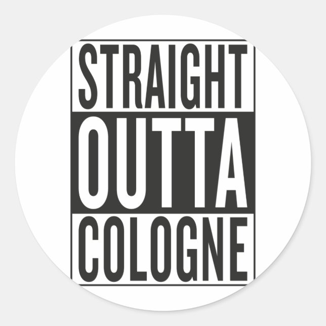 straight outta Cologne Classic Round Sticker (Front)