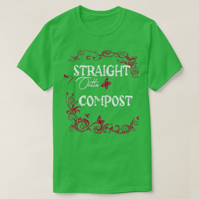 Straight Outta Compost shirt  (Design Front)