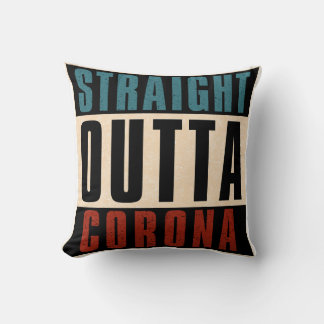Straight Outta Corona California CA Cushion